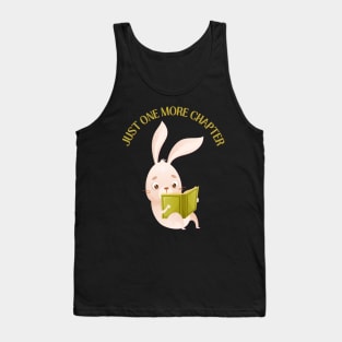 Little bunny reading book Just one more chapter I Love Books Bookoholic Tank Top